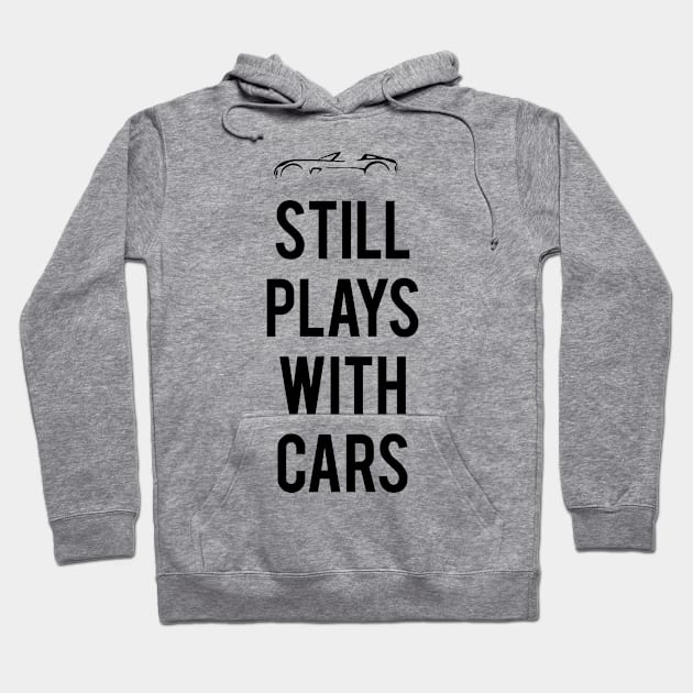 Still Plays With Cars Hoodie by VrumVrum